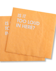 Is It Too Loud In Here - Orange Cocktail Napkins