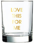 Love This For Me Rocks Glass