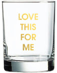 Love This For Me Rocks Glass