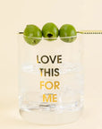 Love This For Me Rocks Glass