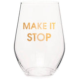 MAKE IT STOP - GOLD FOIL STEMLESS WINE GLASS