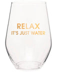 RELAX IT'S JUST WATER - GOLD FOIL STEMLESS WINE GLASS