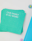 Our Family Is So Weird - Colorful Cocktail Napkins