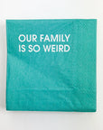 Our Family Is So Weird - Colorful Cocktail Napkins