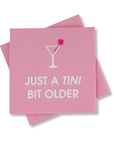 Just A Tini Bit Older - Cocktail Napkins