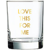 Love This For Me  Rocks Glass