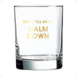 Don't Tell Me To Calm Down Rocks Glass