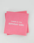 Cheers To You Birthday Girl - Cocktail Napkins