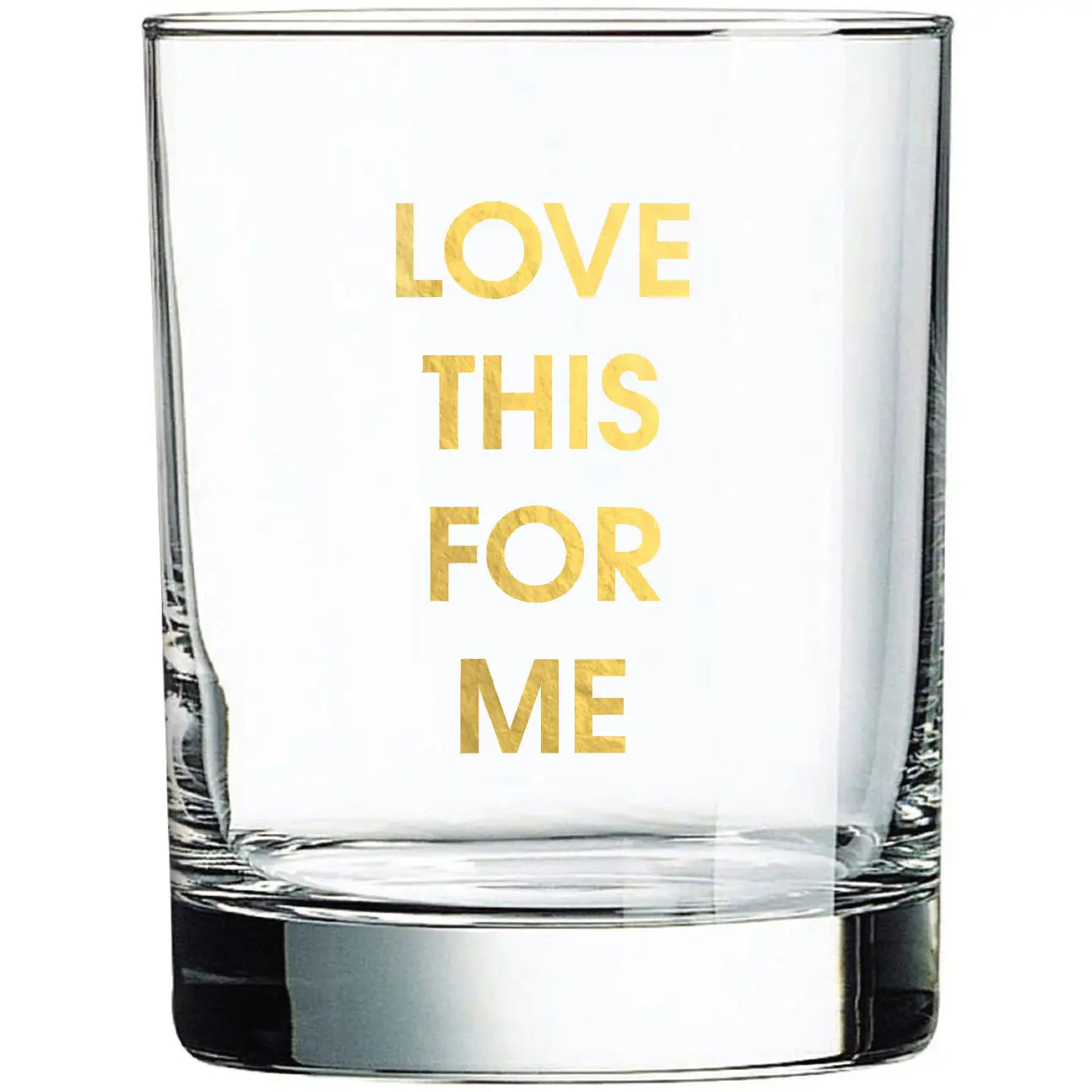 Love This For Me Rocks Glass