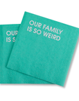 Our Family Is So Weird - Colorful Cocktail Napkins