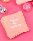 Cheer Up Fucker - Pink Cocktail Napkins
