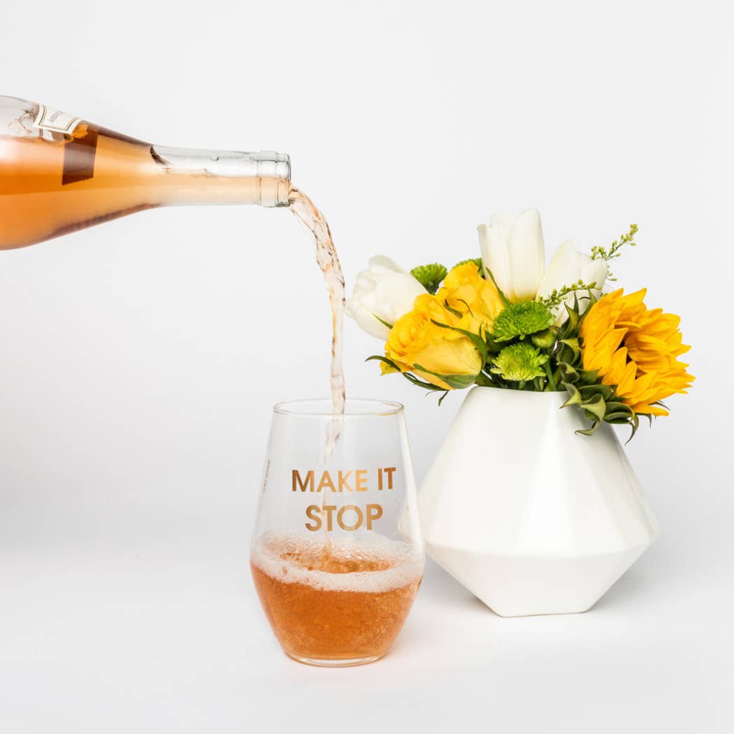 MAKE IT STOP - GOLD FOIL STEMLESS WINE GLASS