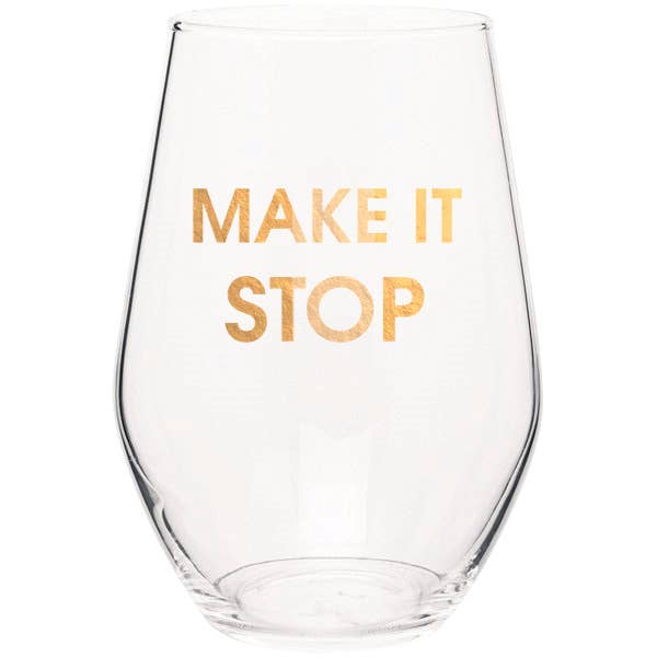 MAKE IT STOP - GOLD FOIL STEMLESS WINE GLASS